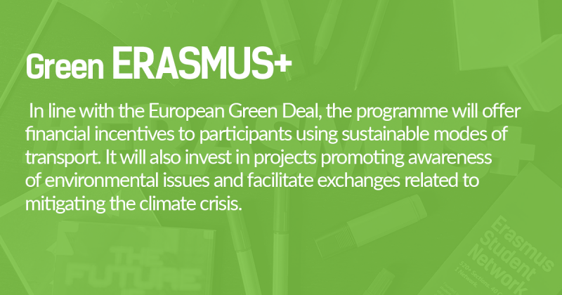 In line with the European Green Deal, the programme will offer financial incentives to participants using sustainable modes of transport. It will also invest in projects promoting awareness of environmental issues and facilitate exchanges related to mitigating the climate crisis.
