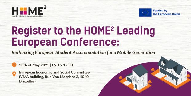 The logo of the HOME2 project is placed in the upper left corner. Below it a bolded text stating "Register to the HOME² Leading European Conference". Below it is additional texts about the time (20th of May, from 10AM to 5PM) and the location (European Economic and Social Committee, Rue Belliard 99/101, 1040 Bruxelles). In the upper right corner the logo indicates that the project is funded by the European Union. In the lower right corner a visual element of two houses is placed.