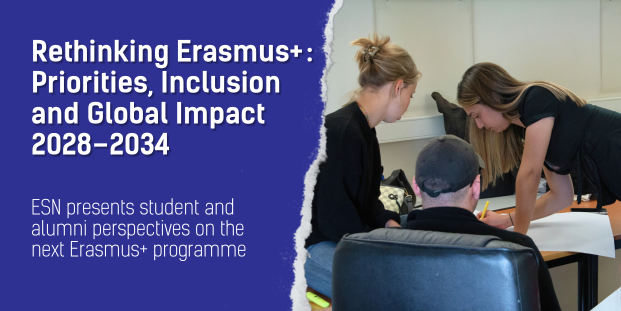 The visual shows on the left side the title "Rethinking Erasmus+ Priorities, Inclusion and Global Impact 2028-2034 " and the subtitle: “ESN presents student and alumni perspectives on the next Erasmus+ programme". On the right there is a picture of three young people discussing.